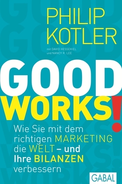 GOOD WORKS! von Hessekiel,  David, Kotler,  Philip, Lee,  Nancy R.