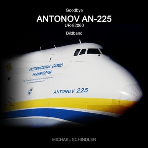 Goodbye ANTONOV AN-225 UR-82060 (kompakt) von Schindler,  Michael