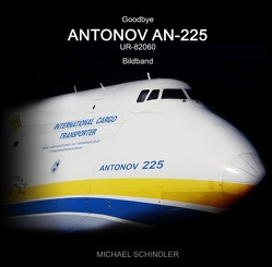 Goodbye ANTONOV AN-225 UR-82060 von Schindler,  Michael