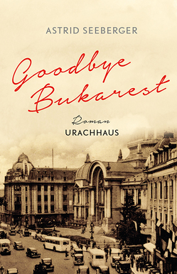 Goodbye, Bukarest von Kosubek,  Gisela, Seeberger,  Astrid