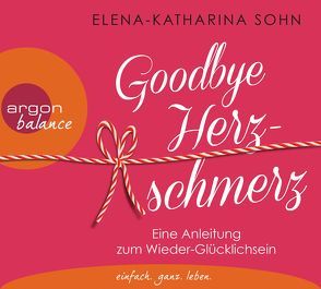 Goodbye Herzschmerz von Haacke,  Feli, Sohn,  Elena-Katharina