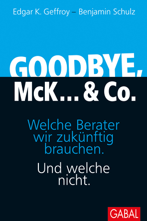 Goodbye, McK… & Co. von Geffroy,  Edgar K, Schulz,  Benjamin