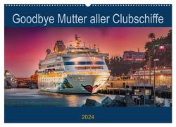Goodbye Mutter aller Clubschiffe (Wandkalender 2024 DIN A2 quer), CALVENDO Monatskalender von Rehmert,  Olaf