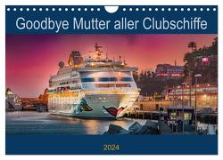Goodbye Mutter aller Clubschiffe (Wandkalender 2024 DIN A4 quer), CALVENDO Monatskalender von Rehmert,  Olaf