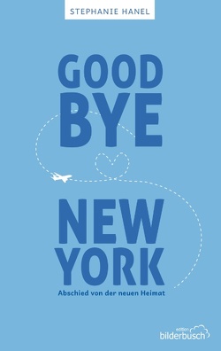 Goodbye New York von Hanel,  Stephanie