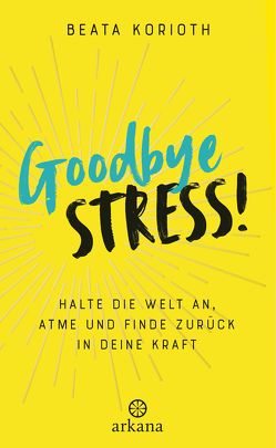 Goodbye Stress! von Korioth,  Beata