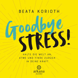 Goodbye Stress! von Korioth,  Beata, Salié,  Katty