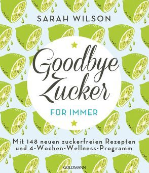 Goodbye Zucker – für immer von Lichtner,  Gabriele, Wilson,  Sarah