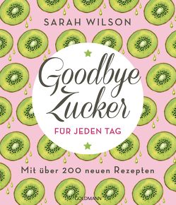 Goodbye Zucker für jeden Tag von Lichtner,  Gabriele, Wilson,  Sarah