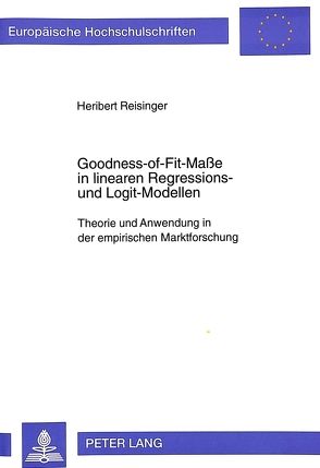 Goodness-of-Fit-Maße in linearen Regressions- und Logit-Modellen von Reisinger,  Heribert