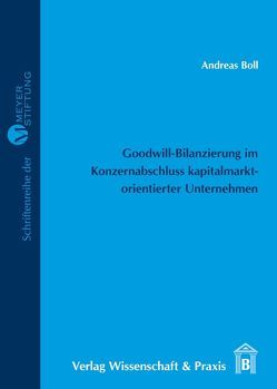 Goodwill-Bilanzierung im Konzernabschluss kapitalmarktorientierter Unternehmen. von Boll,  Andreas