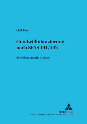 Goodwillbilanzierung nach SFAS 141/142 von Esser,  Maik