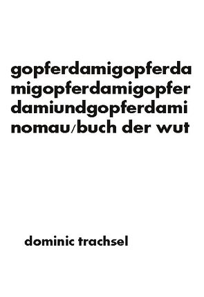 gopferdamigopferdamigopferdamigopferdamiundgopferdaminomau von Trachsel,  Dominic