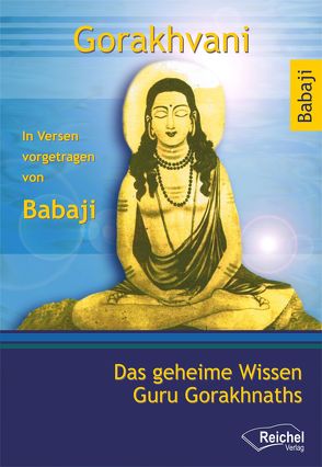 Gorakhvani von Babaji, Gergen,  Gudula, Kolvenbach,  Herbert, Saraswati, Singh,  Hari