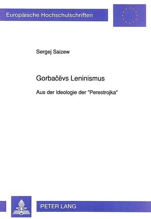 Gorbacëvs Leninismus von Saizew,  Sergej