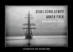 Gorch Fock – Monochrom und zeitlos (Tischaufsteller DIN A5 quer) von Kuhr,  Susann