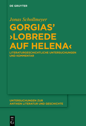 Gorgias’ ›Lobrede auf Helena‹ von Schollmeyer,  Jonas