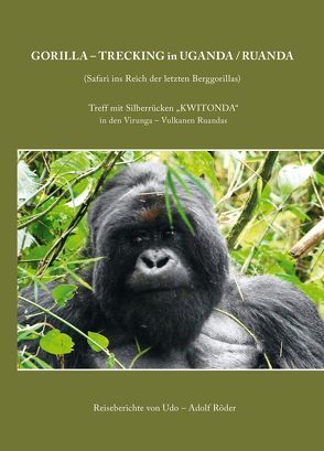 Gorilla-Trecking in Uganda/Ruanda von Roeder,  Udo-Adolf