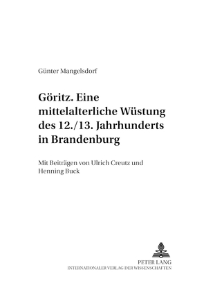 Göritz – eine mittelalterliche Wüstung des 12./13. Jahrhunderts in Brandenburg von Mangelsdorf,  Günter