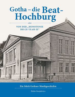 Gotha-die Beat-Hochburg von Stasjulevics,  Heiko