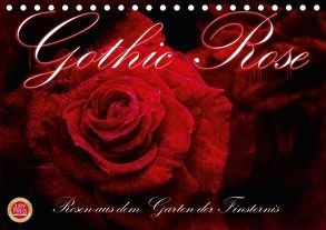 Gothic Rose – Rosen aus dem Garten der Finsternis (Tischkalender 2018 DIN A5 quer) von Cross,  Martina