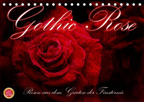 Gothic Rose – Rosen aus dem Garten der Finsternis (Tischkalender 2023 DIN A5 quer) von Cross,  Martina