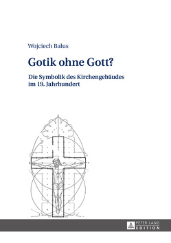 Gotik ohne Gott? von Balus,  Wojciech