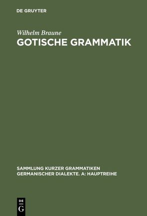 Gotische Grammatik von Braune,  Wilhelm, Heidermanns,  Frank