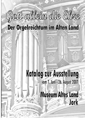 Gott allein die Ehre – der Orgelreichtum im Alten Land von Küster,  Konrad, Tegtmeyer,  Hans