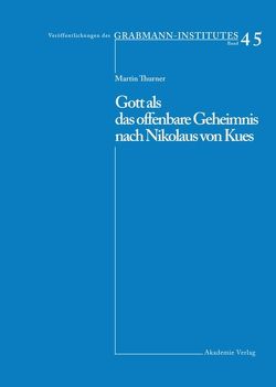 Gott als das offenbare Geheimnis nach Nikolaus von Kues von Thurner,  Martin