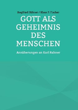 Gott als Geheimnis des Menschen von Klaus P. Fischer,  Siegfried Hübner /, Sträter,  Hans-Jürgen