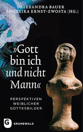 „Gott bin ich und nicht Mann“ von Bauer,  Alexandra, Ernst-Zwosta,  Angelika