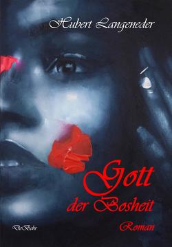 Gott der Bosheit – Roman von Langeneder,  Hubert