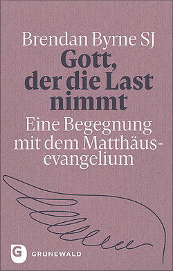 Gott, der die Last nimmt von Byrne SJ,  Brendan, Klein SJ,  Ralf