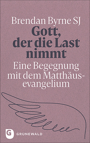 Gott, der die Last nimmt von Byrne SJ,  Brendan, Klein SJ,  Ralf