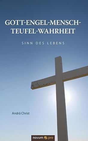 Gott-Engel-Mensch-Teufel-Wahrheit von Christ,  Andrä