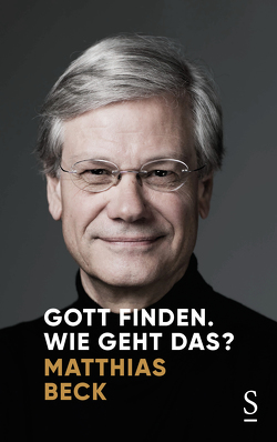 Gott finden. Wie geht das? von Beck,  Matthias