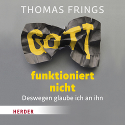 Gott funktioniert nicht von Frings,  Thomas