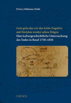 ‚Gott gebe das wir das Liebe Engelein mit Freüden wieder sehen Mögen‘ von Zihlmann-Märki,  Patricia