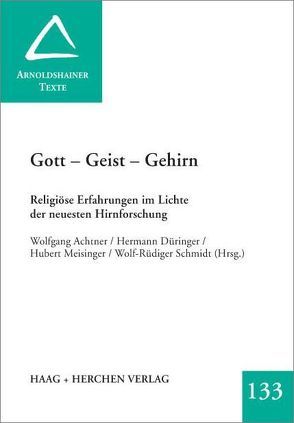 Gott – Geist – Gehirn von Achtner,  Wolfgang, Düringer,  Hermann, Meisinger,  Hubert, Schmidt,  Wolf R