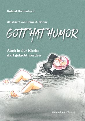Gott hat Humor von Böhm,  Heinz A., Breitenbach,  Roland