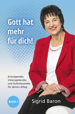 Gott hat mehr für dich! von Baron,  Sigrid