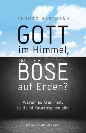 Gott im Himmel, das Böse auf Erden? von Hartmann,  Thomas