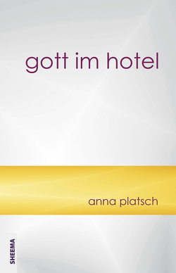 Gott im Hotel von Anna,  Platsch