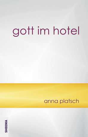 gott im hotel von Platsch,  Anna