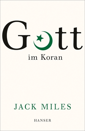 Gott im Koran von Miles,  Jack, Wirthensohn,  Andreas