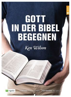 Gott in der Bibel begegnen von Wilson,  Ken