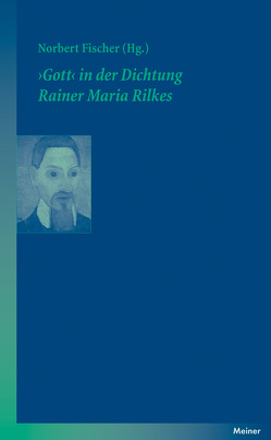 ›Gott‹ in der Dichtung Rainer Maria Rilkes von Fischer,  Norbert