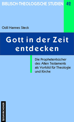 Gott in der Zeit entdecken von Hahn,  Ferdinand, Kraus,  Hans-Joachim, Schmidt,  Werner H., Schrage,  Wolfgang, Steck,  Odil Hannes