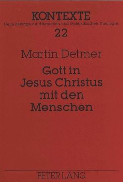 Gott in Jesus Christus mit den Menschen von Detmer,  Martin